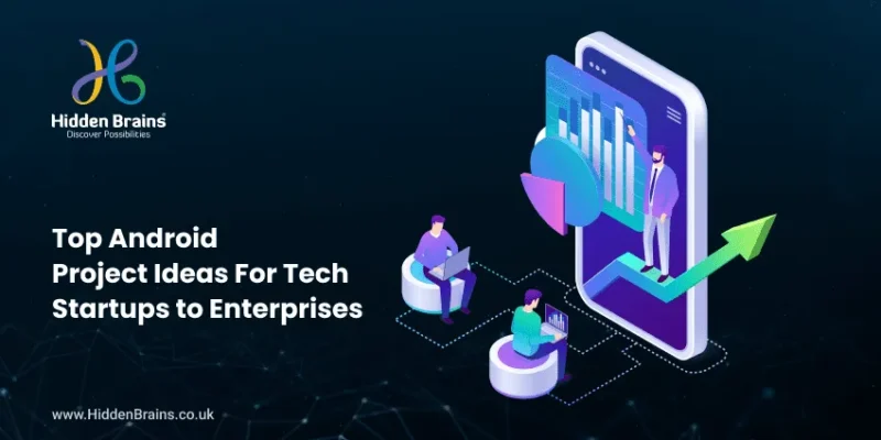 Top-Android-Project-Ideas-For-Tech-Startups-to-Enterprises